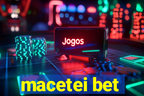 macetei bet